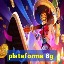 plataforma 8g